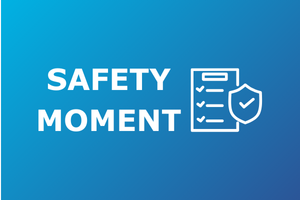 SAFETY MOMENT